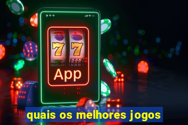 quais os melhores jogos