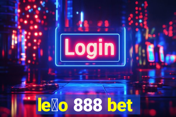 le茫o 888 bet