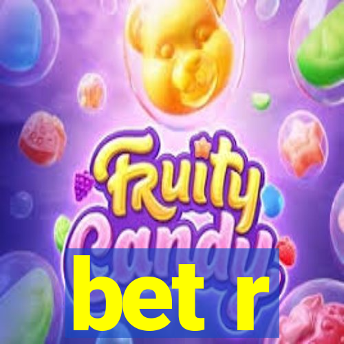 bet r