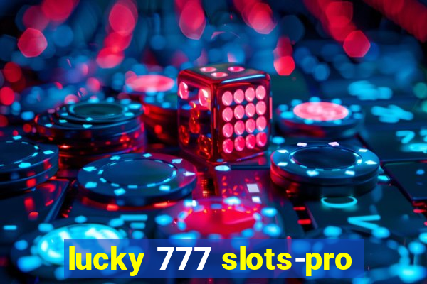 lucky 777 slots-pro