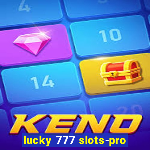 lucky 777 slots-pro