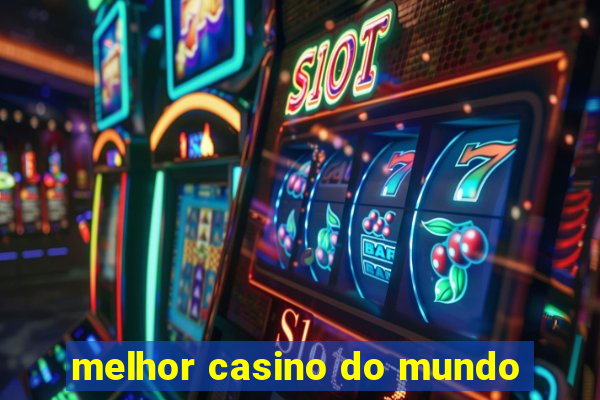 melhor casino do mundo