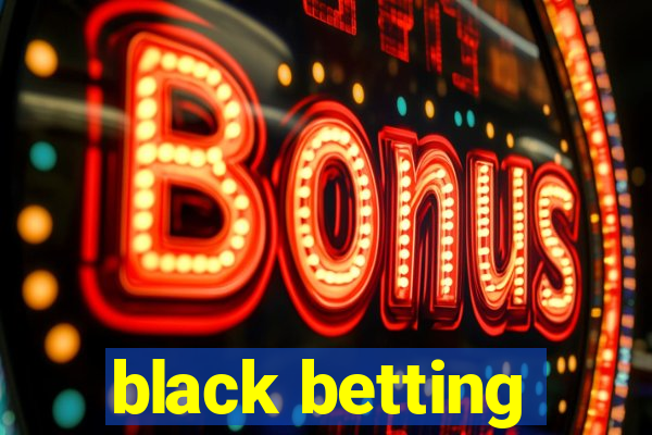 black betting