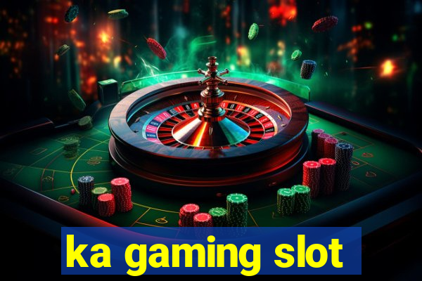 ka gaming slot