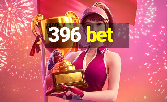 396 bet