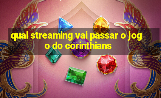 qual streaming vai passar o jogo do corinthians