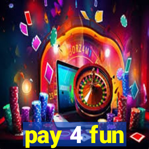 pay 4 fun