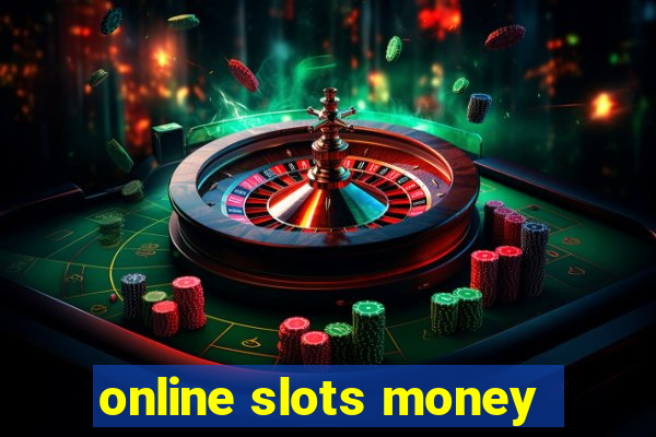 online slots money