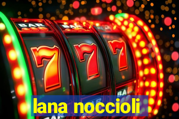 lana noccioli