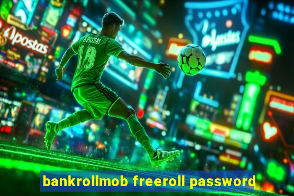 bankrollmob freeroll password