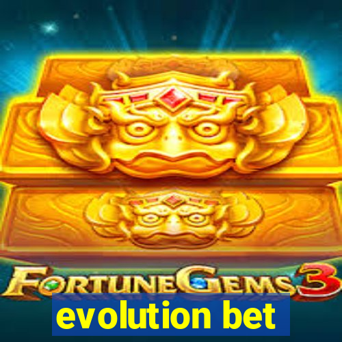 evolution bet