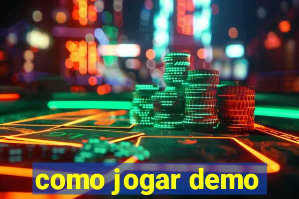 como jogar demo