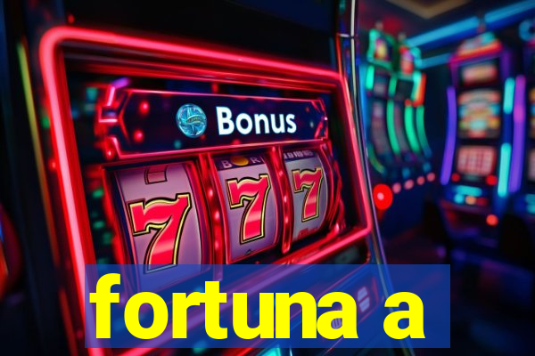 fortuna a