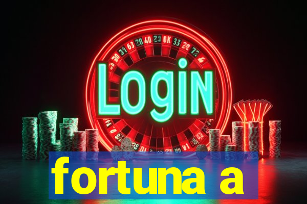 fortuna a