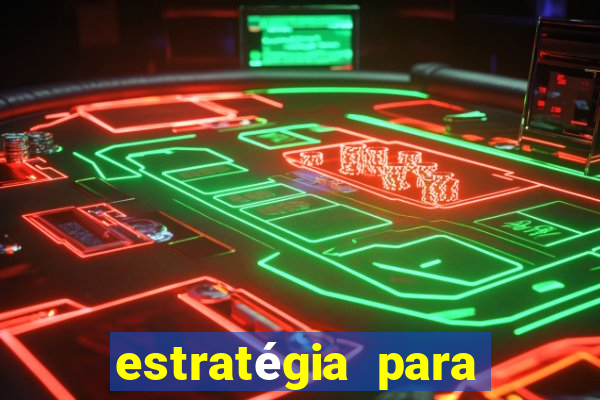 estratégia para jogar na blaze