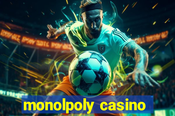 monolpoly casino