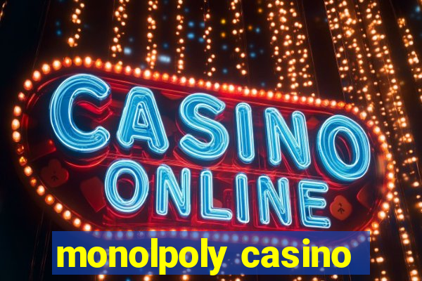 monolpoly casino