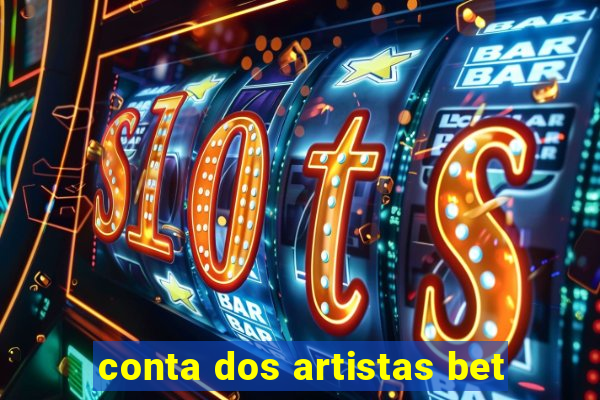 conta dos artistas bet