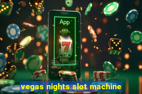 vegas nights slot machine