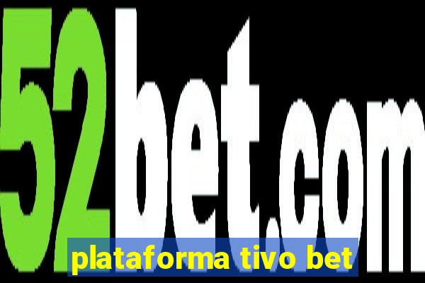 plataforma tivo bet