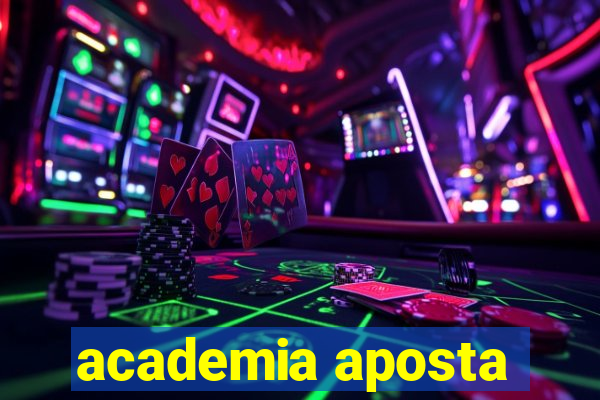 academia aposta