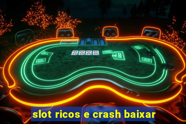 slot ricos e crash baixar