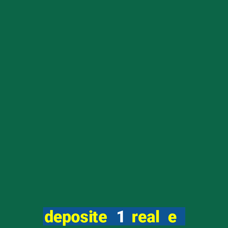 deposite 1 real e ganhe bonus