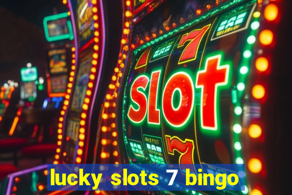 lucky slots 7 bingo