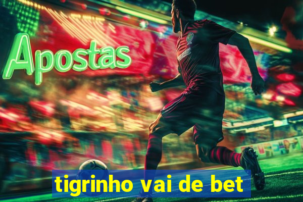 tigrinho vai de bet