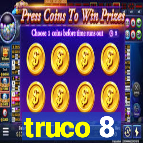 truco 8