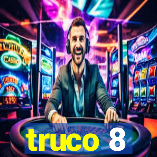 truco 8