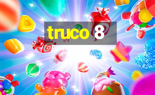 truco 8