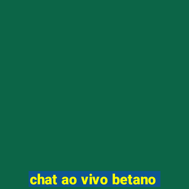 chat ao vivo betano