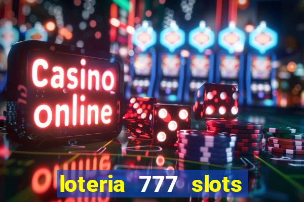 loteria 777 slots paga mesmo