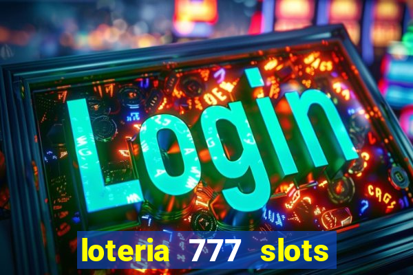 loteria 777 slots paga mesmo