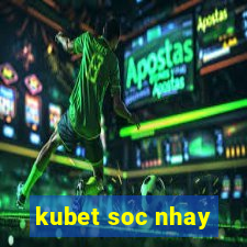 kubet soc nhay