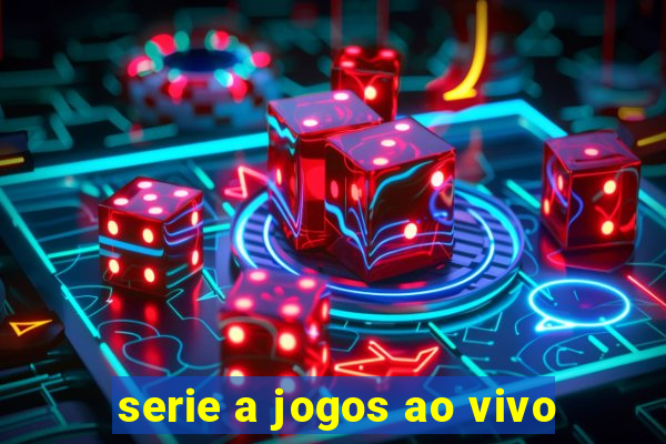 serie a jogos ao vivo