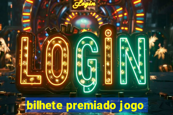 bilhete premiado jogo