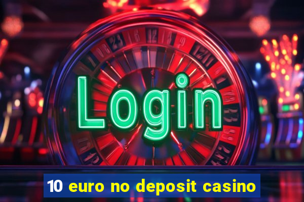 10 euro no deposit casino