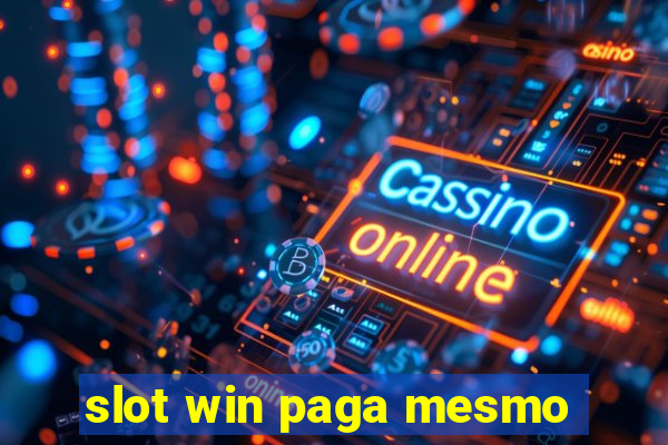 slot win paga mesmo