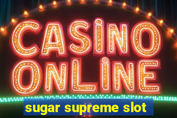 sugar supreme slot