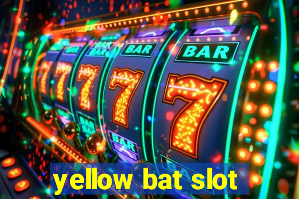 yellow bat slot