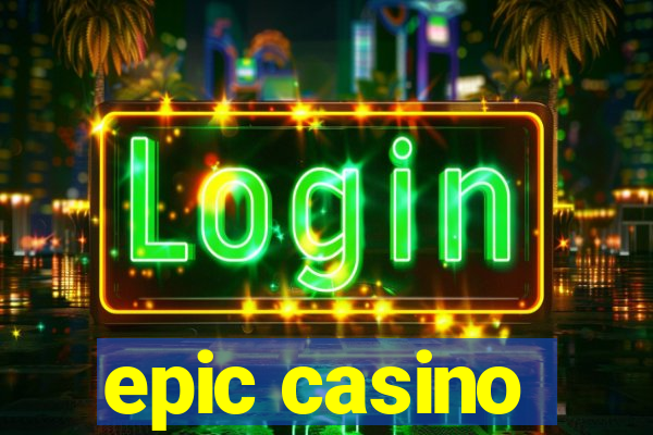 epic casino