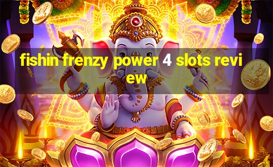 fishin frenzy power 4 slots review