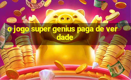 o jogo super genius paga de verdade