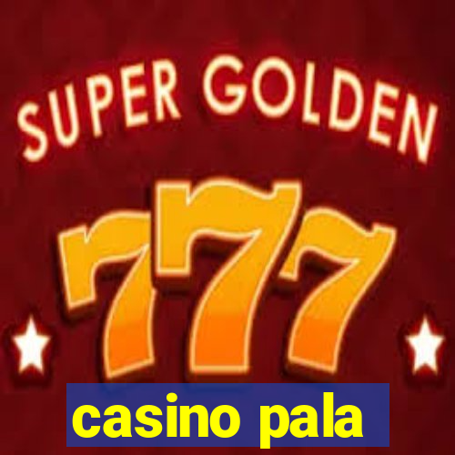 casino pala