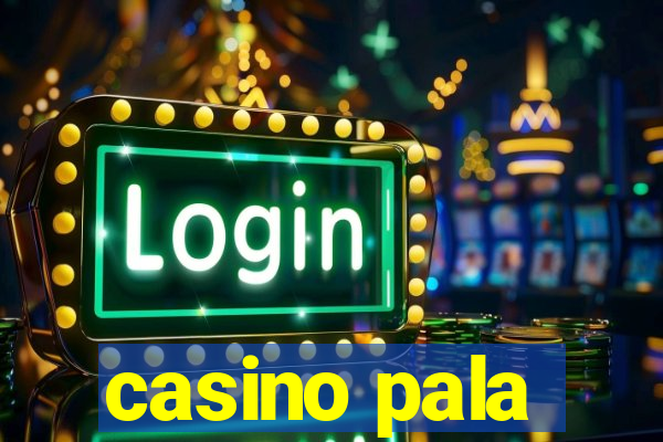 casino pala