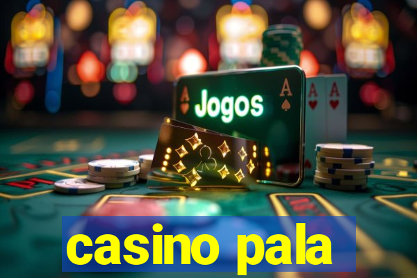 casino pala