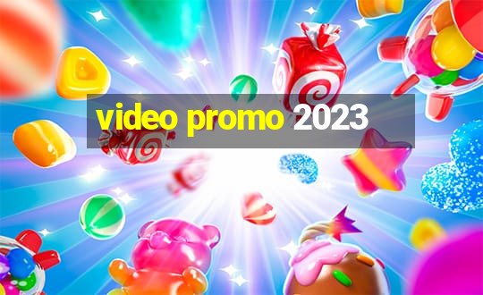 video promo 2023