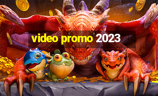 video promo 2023